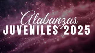 CANCIONES CRISTIANAS JUVENILES 2025 | M&Uacute;SICA CRISTIANA