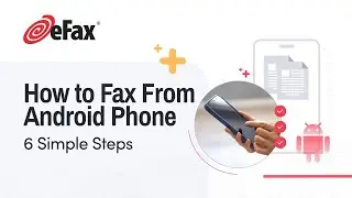 How To Send a Fax from your Android Device with eFax