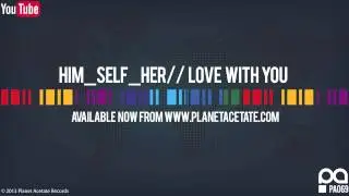 Him_Self_Her - Love With You (Original Mix) - Planet Acetate Records