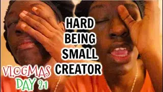 Frustration Of Being A Small Creator🎄VLOGMAS DAY 21