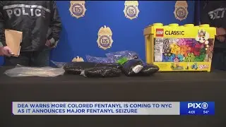 DEA warns of colored fentanyl in NYC after major drug seizure
