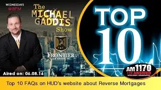 Top 10 FAQs on HUD&rsquo;s website about Reverse Mortgages