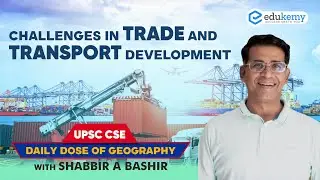 Challenges in Trade & Transport development | Daily dose of Geography with Shabbir Sir | UPSC CSE