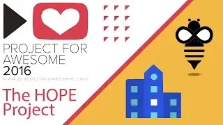 Be the Bee #114 | The HOPE Project (Project for Awesome 2016)