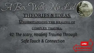 92: The scary, Healing Trauma Through Safe Touch & Connection