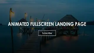 Full Screen Responsive/Animated Landing Page - HTML5 & CSS3 Tutorial