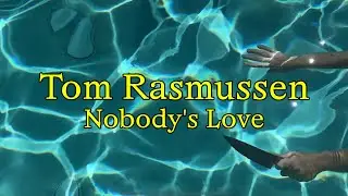 Tom Rasmussen - Nobody's Love