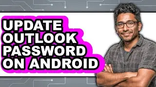 How to Update Outlook Password on Android (easy Method)