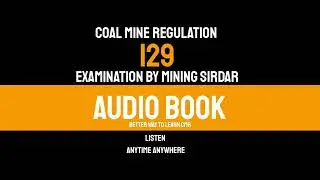 Examination By Mining Sirdar | Regulation 129 | cmr Audio Book | khanan
