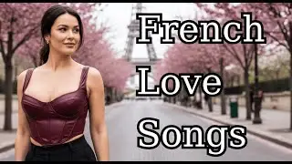 Romantic French Music 🇫🇷 &ndash; Emotional Chansons to Set a Romantic Mood Inspired by Edith Piaf ❤️🌹