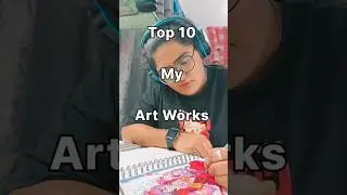 Top 10 My Art Work ✨️ #shorts#art#viral#youtubeshorts#shortsart#drawing#mgaarts