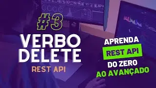 #3 Mergulhando no Verbo DELETE: Código e Práticas | REST API
