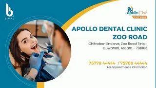 Apollo Dental Clinic - Zoo Road, Guwahati | Best Dental Clinic in Guwahati, Assam