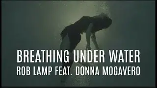 BREATHING UNDER WATER - ROB LAMP FEAT. DONNA MOGAVERO