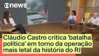 Cl&aacute;udio Castro critica 'batalha pol&iacute;tica' em torno da opera&ccedil;&atilde;o mais letal da hist&oacute;ria do RJ