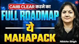 Complete Roadmap to Clear CAIIB | CAIIB Mahapack Explained | Nikkita Singh