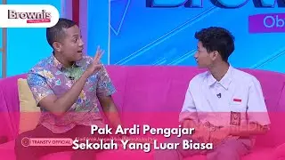 Pak Ardi Pengajar Sekolah Yang Luar Biasa - BROWNIS (5/11/24) P1