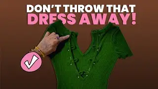 4 Ways To Upcycle A Dress That's Too Big, Too Small Or Ugly.