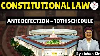 ANTI Defection - 10th Schedule| Explained by Ishan Sir | PCS-J & APO Batch
