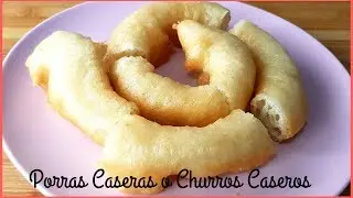 RECETA DE PORRAS CASERAS (CHURROS CASEROS)