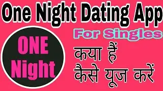 How to use One Night Dating App ||One Night App||One Night Dating App