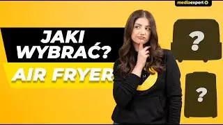 Jaki air fryer wybrać? | Poradnik