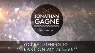 Jonathan Gagn&eacute; - Heart On My Sleeve