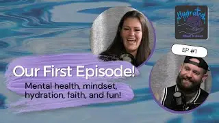 Important Topics! Stay Tuned! Mental Health-Mindset-Hydration Faith-Family-Fun