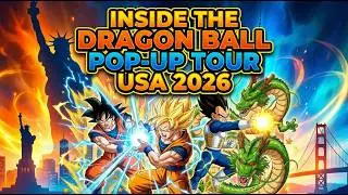 Inside the Dragon Ball Pop-Up Tour USA 2026 &mdash; You Won&rsquo;t Believe What Happens! #dragonballz
