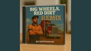Big Wheels, Red Dirt (Remix)