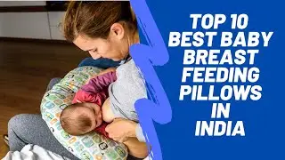 Top 10 Best Nursing Pillow  for Baby in India 2021| Best Breastfeeding Pillow
