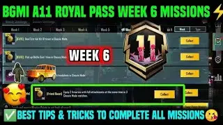 A11 WEEK 6 MISSION | BGMI WEEK  MISSIONS EXPLAINED | A11 ROYAL PASS WEEK 6 MISSION | C7S21 WEEK 6