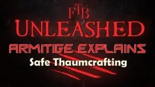 FTB Unleashed &mdash; Армитидж объясняет безопасное использование таумкрафта &mdash; Руководство по таумкрафту 3