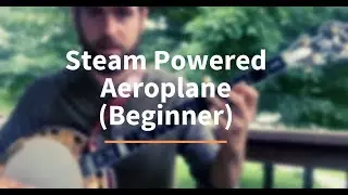 Steam Powered Aeroplane [Beginner Banjo Lesson]