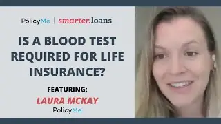 Is Blood and Urine Test Required to Get Life Insurance? | Answer By Laura McKay From PolicyMe