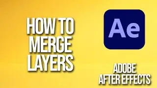 Как объединить слои в Adobe After Effects. Урок