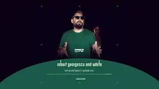 Robert Georgescu and White @ DANCE FM ep. 870