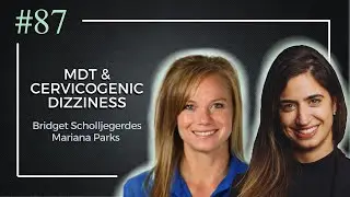 MDT & Cervicogenic Dizziness with Bridget Scholljegerdes | PT Pro Talk Podcast