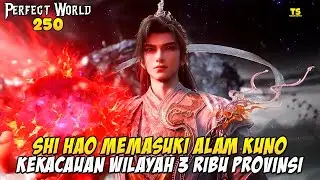 PERFET WORLD EPS 250 - SHI HAO MEMASUKI ALAM KUNO