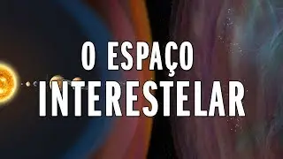 Espaço Interestelar - Descomplicando a Astronomia