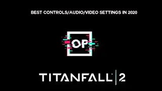 Best Control/Audio/Video Settings in 2020 for Titanfall 2.