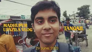 Eid-Ul-Adha Special Vlog: Madhupur Upazila Tour | Tangail | Village Tour | 29 June, 2023