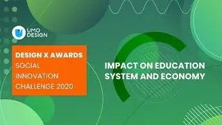 Impact on education system and economy at Design X Awards 2020: Global Social Innovation Challenge.