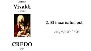 Vivaldi Credo 2. Et incarnatus est (Soprano Line)