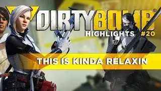 Dirty Bomb Highlights #20 - This Is Kinda Relaxin