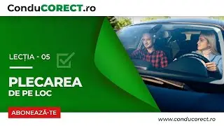 Lectia 5 - Plecarea de pe loc de la A la Z