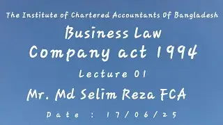 CL, Business Law. Company Act 1994. Lecture 01. Md Selim Reza FCA. Update class.
