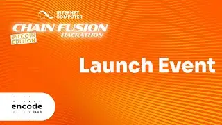 ICP Chain Fusion Hackathon - Bitcoin Edition: Launch Event