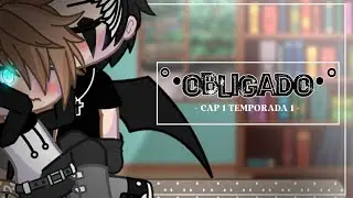 ~&deg;&bull;Obligado&bull;&deg;~| Cap 1 temporada 1| Serie Original| Serie yaoi|⚜GEMYLIER⚜