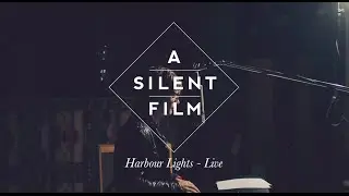 Harbour  Lights // The Sycamore Tapes // A Silent Film